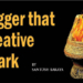 Trigger That Creative Spark