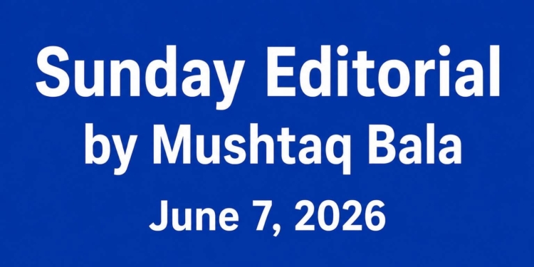 Sunday Editorial Between Aspirations and Accountability By Mushtaq Bala