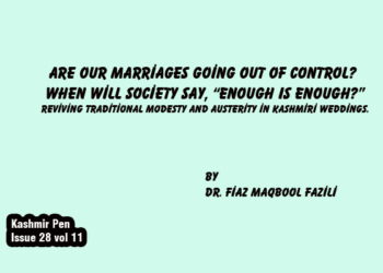 Are Our Marriages Going Out of Control?When Will Society Say, “Enough Is Enough?”Reviving Traditional Modesty and Austerity in Kashmiri Weddings.