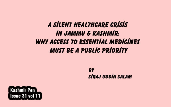 A Silent Healthcare Crisis in Jammu & Kashmir:Why Access to Essential Medicines Must Be a Public Priority