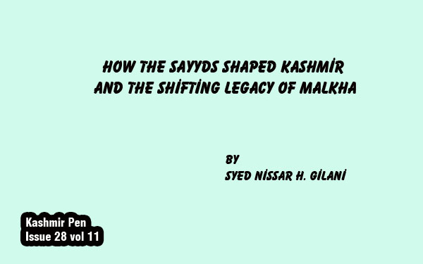 How the Sayyds Shaped Kashmir and the shifting legacy of Malkha