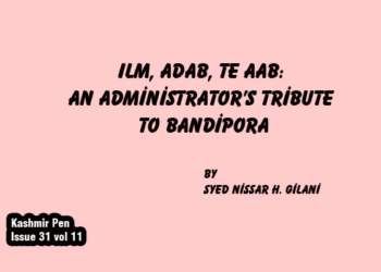 Ilm, Adab, Te Aab:                                      An Administrator’s Tribute to Bandipora