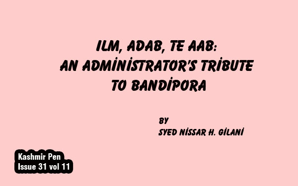 Ilm, Adab, Te Aab: An Administrator’s Tribute to Bandipora