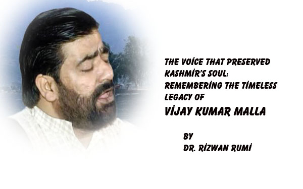 The Voice That Preserved Kashmir’s Soul: Remembering the Timeless Legacy of Vijay Kumar Malla