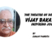 The Theatre of Destiny:Vijay Bakaya’s Inspiring Journey.