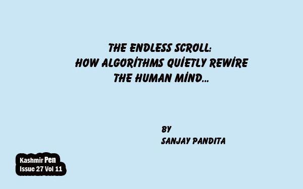 The Endless Scroll:How Algorithms Quietly Rewirethe Human Mind…