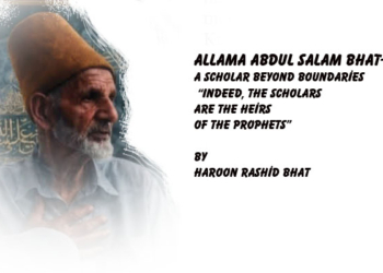 Allama Abdul Salam Bhat-A Scholar Beyond Boundaries“Indeed, the scholars are the heirs of the Prophets”