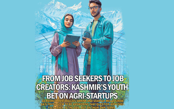 From Job Seekers to Job Creators: Kashmir’s Youth Bet on Agri-Startups