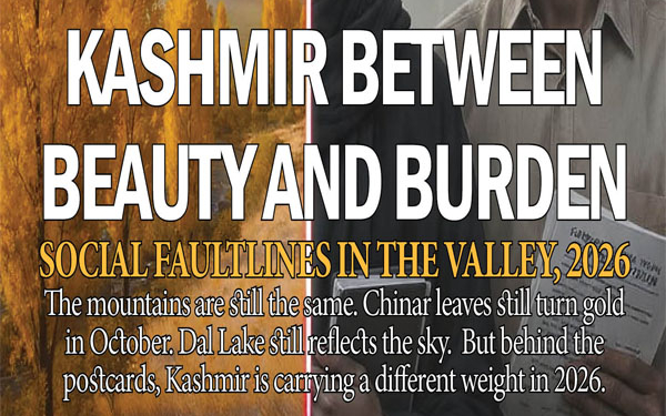 KASHMIR BETWEENBEAUTY AND BURDEN, Social Faultlines in the Valley, 2026
