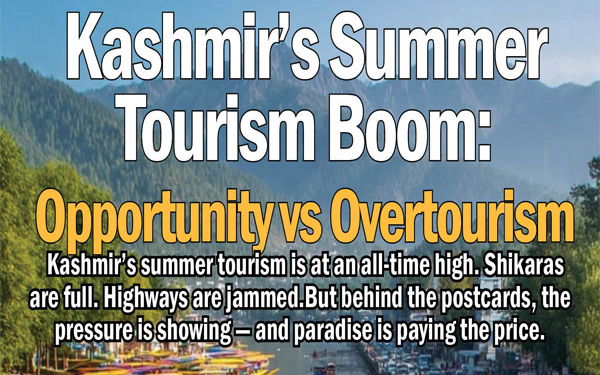 Kashmir’s SummerTourism Boom:Opportunity vs Overtourism