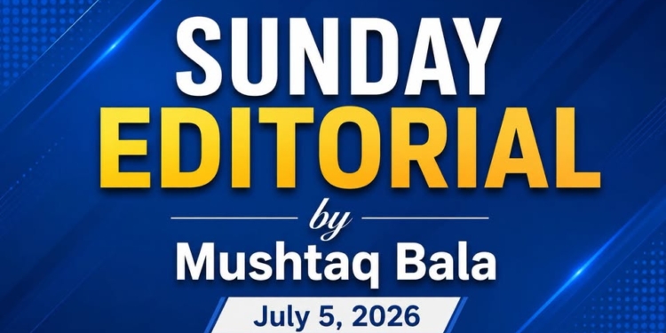 Sunday Editorial : A Week of Opportunities, Challenges and Collective Responsibility