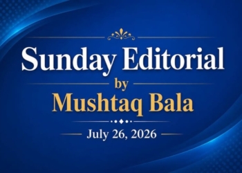 Sunday Editorial A Week of Trials, Promises and Possibilities By Mushtaq Bala