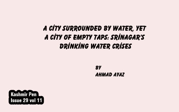 A City Surrounded by Water, Yeta City of Empty Taps: Srinagar’s Drinking Water Crises