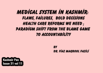 Medical System in Kashmir:Flaws, Failures, Bold decisions Health Care Reforms We Need ;Paradigm Shift From the Blame Game to Accountability