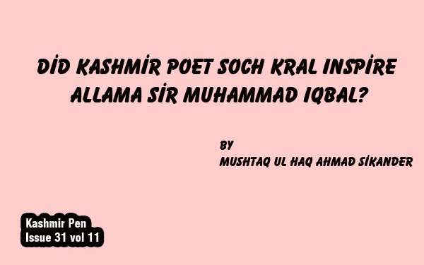 Did Kashmir Poet Soch Kral Inspire Allama Sir Muhammad Iqbal?