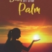 Sun in a Palm: A Journey from the Visible to the Invisible