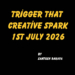 Trigger That Creative Spark, 1st July 2026