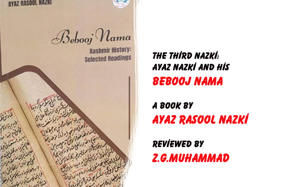 The Third Nazki:Ayaz Nazki and His Bebooj Nama,A Book by Ayaz Nazki,Reviewed by Z.G.Muhammad