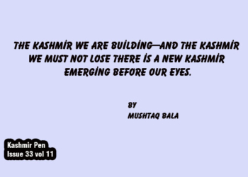 The Kashmir We Are Building—and the Kashmir We Must Not LoseThere is a new Kashmir emerging before our eyes.