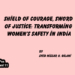 Shield of Courage, Sword of Justice: TransformingWomen’s Safety in India