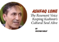 Ashfaq Lone,The Resonant Voice Keeping Kashmir’s Cultural Soul Alive