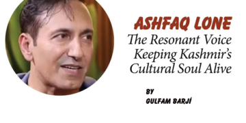 Ashfaq Lone,The Resonant Voice Keeping Kashmir’s Cultural Soul Alive