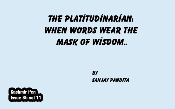 The Platitudinarian:When Words Wear the Mask of Wisdom..