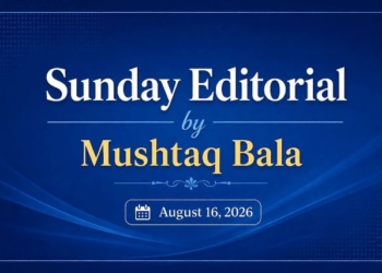 Sunday Editorial: The Kashmir We Must Build Together By Mushtaq Bala