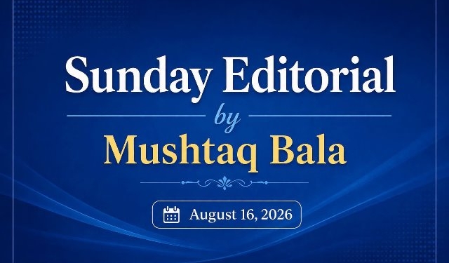 Sunday Editorial: The Kashmir We Must Build Together By Mushtaq Bala