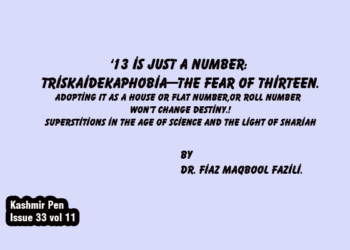 ‘13 is Just a Number: Triskaidekaphobia—The Fear of Thirteen.Adopting It as a House or Flat Number,Or Roll Number Won’t Change Destiny.!Superstitions in the Age of Science and the Light of Shariah