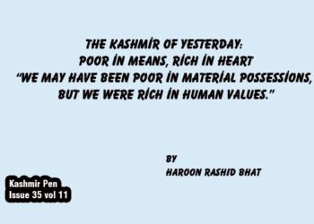 The Kashmir of Yesterday:Poor in Means, Rich in Heart“We may have been poor in material possessions, but we were rich in human values.”