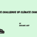 The Challenge Of Climate Change