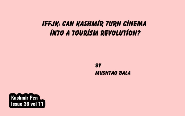IFFJK: Can Kashmir Turn Cinema into a Tourism Revolution?
