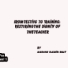 From Testing to Training:Restoring the Dignity of the Teacher