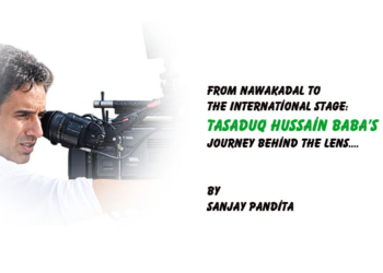 From Nawakadal to the International Stage:Tasaduq Hussain Baba’s Journey Behind the Lens….