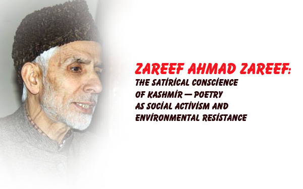 Zareef Ahmad Zareef:The Satirical Conscience of Kashmir — Poetry as Social Activism and Environmental Resistance
