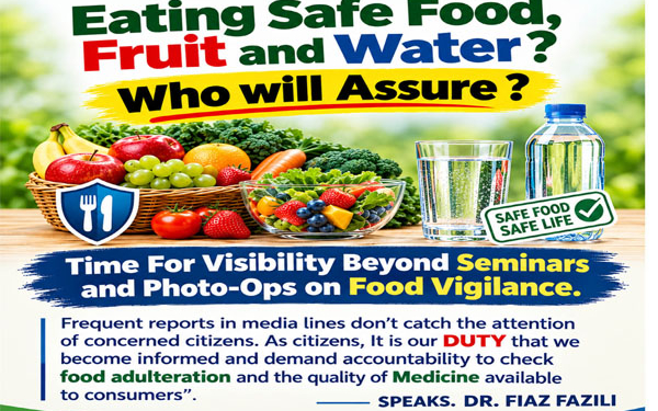 Eating Safe Food,Fruit and Water ?Who will Assure Time For Visibility Beyond Seminars and Photo-Opson Food Vigilance.