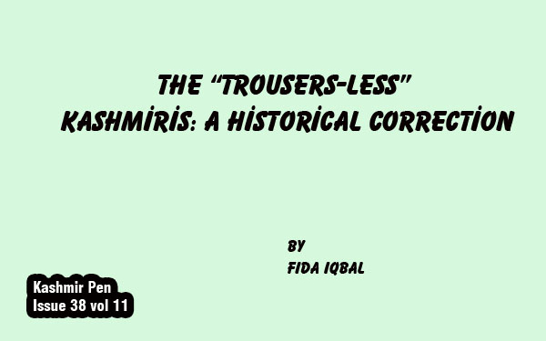 The “Trousers-Less”Kashmiris: A Historical Correction