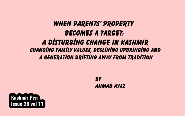 When Parents’ Property Becomes a Target:A Disturbing Change In Kashmir.