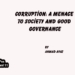 Corruption: A Menaceto Society and Good Governance
