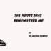 The House That Remembered Me