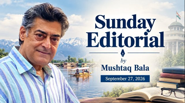 Mushtaq Bala J&K Needs Less Noise, More Institutional Trust