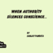 When Authority Silences Conscience…