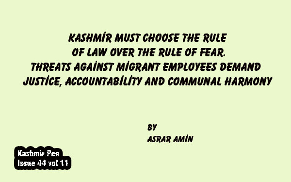 Kashmir Must Choose the Rule of Law Over the Rule of Fear.Threats Against Migrant Employees Demand Justice, Accountability and Communal Harmony