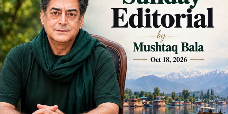 Sunday Editorial, Jammu and Kashmir at a Crossroads: Accountability, Development and the Public Trust By Mushtaq Bala